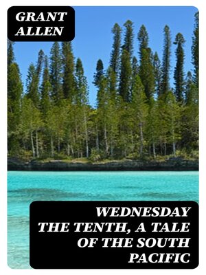 cover image of Wednesday the Tenth, a Tale of the South Pacific